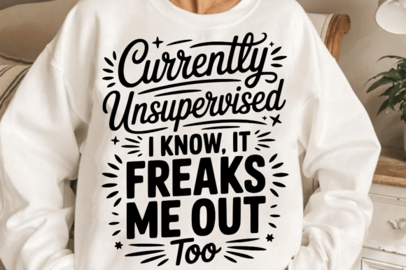 Funny Currently Unsupervised Quote SVG for Crafts and Graphics