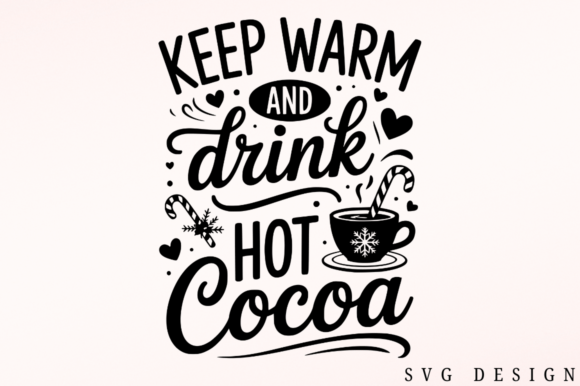 Keep Warm and Drink Hot Cocoa: A Perfect SVG for Crafts