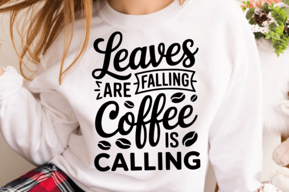 Leaves Are Falling Coffee is Calling SVG: A Perfect Fall Graphics Craft