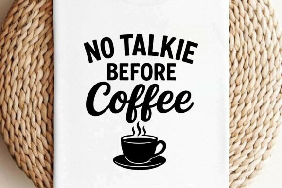 No Talkie Before Coffee: A Must-Have for Crafts and Graphics