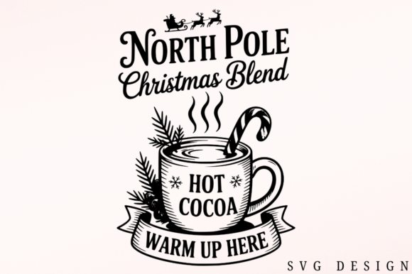 North Pole Christmas Blend Hot Cocoa SVG for Festive Crafts Graphics