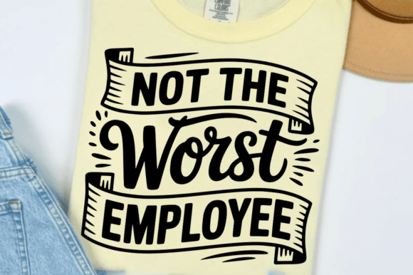 Not the Worst Employee SVG: A Fun Graphics Asset for Crafts