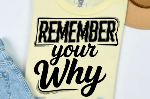 Remember Your Why SVG: A Motivational Graphics Asset for Crafts